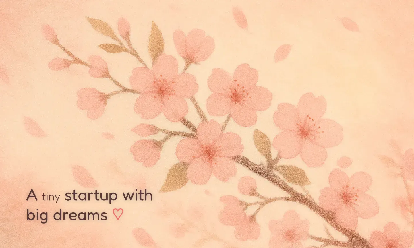 Illustation cover with flowers and a caption saying A tiny startup with big dreams.
